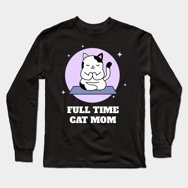 Full Time Cat Mom Long Sleeve T-Shirt by Helena Morpho 